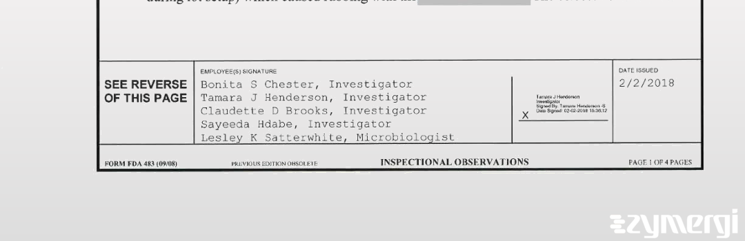 Bonita S. Chester FDA Investigator Lesley K. Satterwhite FDA Investigator Sayeeda Hdabe FDA Investigator Tamara J. Henderson FDA Investigator Claudette D. Brooks FDA Investigator 