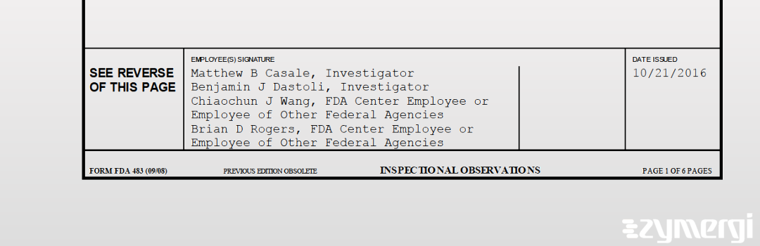 Benjamin J. Dastoli FDA Investigator Matthew B. Casale FDA Investigator Chiaochun J. Wang FDA Investigator Brian D. Rogers FDA Investigator 